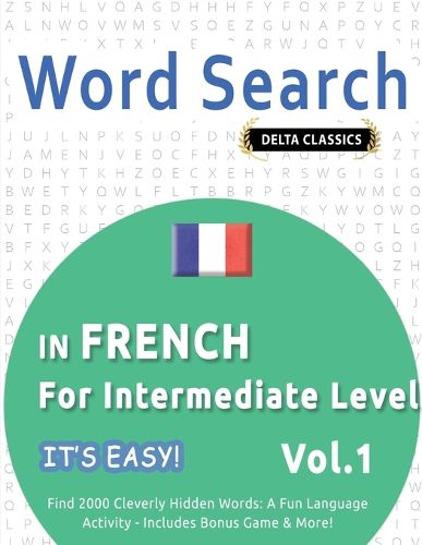 Cover image for Word Search in French for Intermediate Level - It's Easy! Vol.1 - Delta Classics - Find 2000 Cleverly Hidden Words