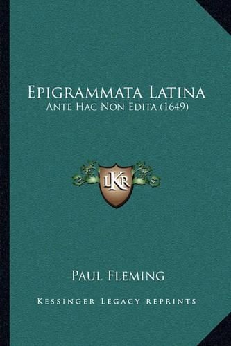 Epigrammata Latina: Ante Hac Non Edita (1649)