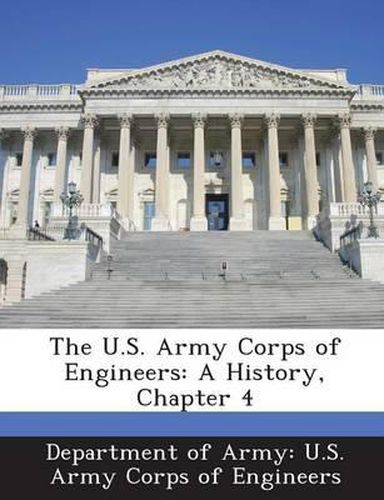 Cover image for The U.S. Army Corps of Engineers: A History, Chapter 4