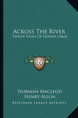 Across the River: Twelve Views of Heaven (1864)