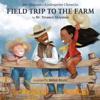 Cover image for Mr. Shipman's Kindergarten Chronicles Field Trip to the Farm