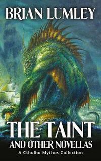 Cover image for The Taint and Other Novellas: A Cthulhu Mythos Collection