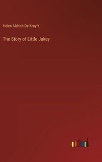 Cover image for The Story of Little Jakey