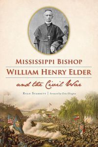 Cover image for Mississippi Bishop William Henry Elder and the Civil War