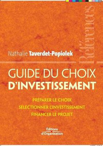 Cover image for Guide du choix d'investissement: Preparer le choix, selectionner l'investissement, financer le projet