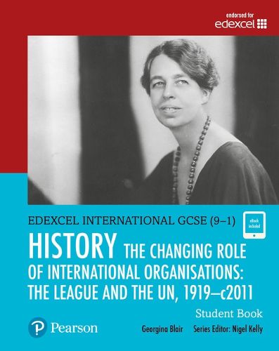 Cover image for Pearson Edexcel International GCSE (9-1) History: The Changing Role of International Organisations: the League and the UN, 1919-2011 Student Book