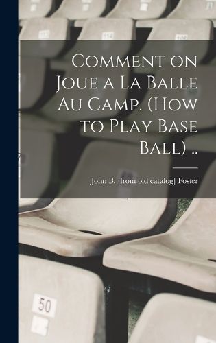 Cover image for Comment on joue a la balle au camp. (How to play base ball) ..