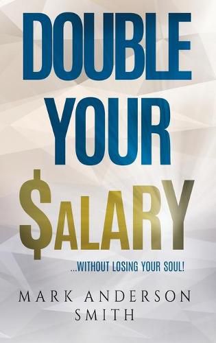 Double Your Salary: Without losing your soul