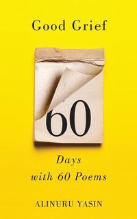 Cover image for Good Grief: Sixty Days with Sixty Poems