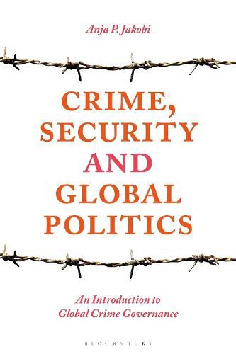 Cover image for Crime, Security and Global Politics: An Introduction to Global Crime Governance