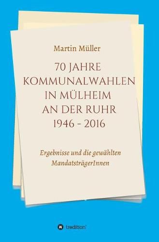 70 Jahre Kommunalwahlen in Mulheim an der Ruhr 1946-2016