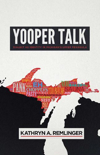 Cover image for Yooper Talk: Dialect as Identity in Michigan's Upper Peninsula