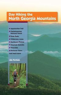 Cover image for Day Hiking the North Georgia Mountains