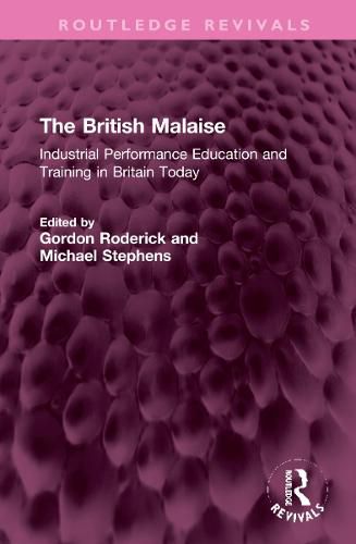 Cover image for The British Malaise: Industrial Performance, Education and Training in Britain Today