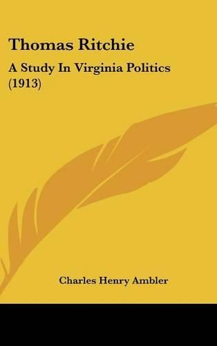 Cover image for Thomas Ritchie: A Study in Virginia Politics (1913)