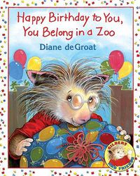 Cover image for Happy Birthday to You, You Belong in a Zoo