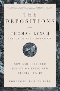 Cover image for The Depositions: New and Selected Essays on Being and Ceasing to Be