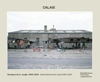 Cover image for Calais: Testimonies from the 'Jungle' 2006-2020