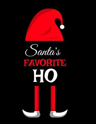 Cover image for Santa's Favorite Ho: Ho Ho Ho Holiday Notebook To Write In Funny Holiday Santa Jokes, Quotes, Memories & Stories With Blank Lines, Ruled, 8.5x11, 120 Pages With Red Green & White Elf Family Christmas Gift Print Cover