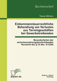 Cover image for Einkommensteuerrechtliche Behandlung von Verlusten aus Termingeschaften bei Gewerbetreibenden: Besonderheiten der verlustverrechnungsbeschrankenden Vorschrift des  15 Abs. IV EStG