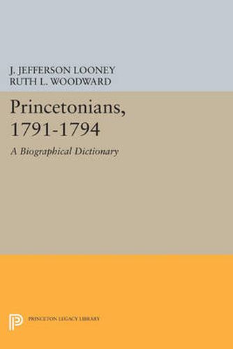 Cover image for Princetonians, 1791-1794: A Biographical Dictionary