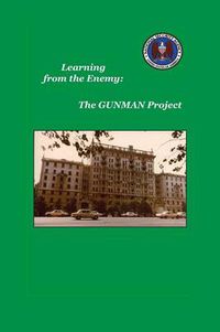 Cover image for Learning from the Enemy: The Gunman Project