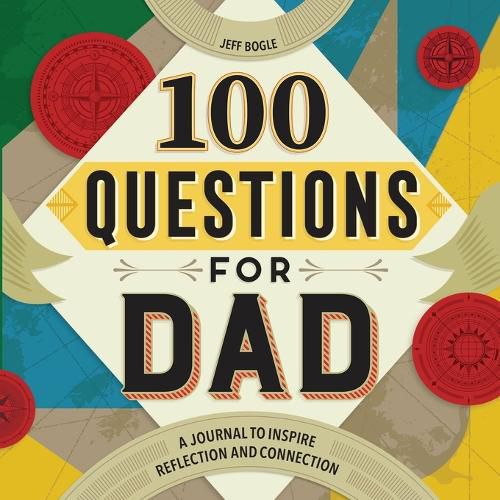 Cover image for 100 Questions for Dad: A Journal to Inspire Reflection and Connection