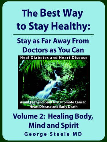 Cover image for The Best Way to Stay Healthy; Volume 2: Healing Body, Mind and Spirit