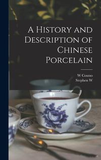 Cover image for A History and Description of Chinese Porcelain