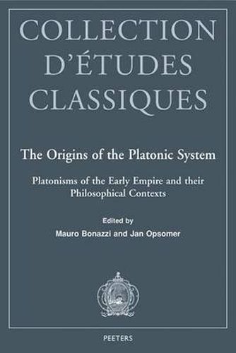 Cover image for The Origins of the Platonic System: Platonisms of the Early Empire and Their Philosophical Contexts