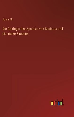Cover image for Die Apologie des Apuleius von Madaura und die antike Zauberei