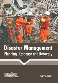 Cover image for Disaster Management: Planning, Response and Recovery