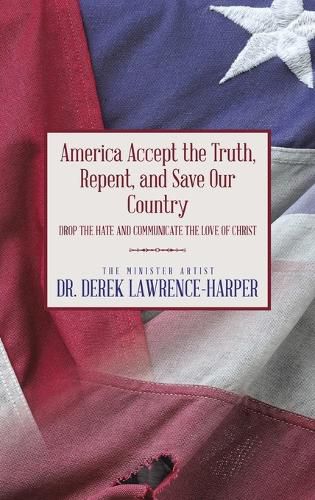 Cover image for America Accept the Truth, Repent, and Save Our Country