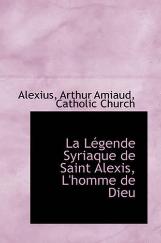 Cover image for La Legende Syriaque de Saint Alexis