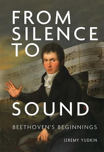 Cover image for From Silence to Sound: Beethoven's Beginnings