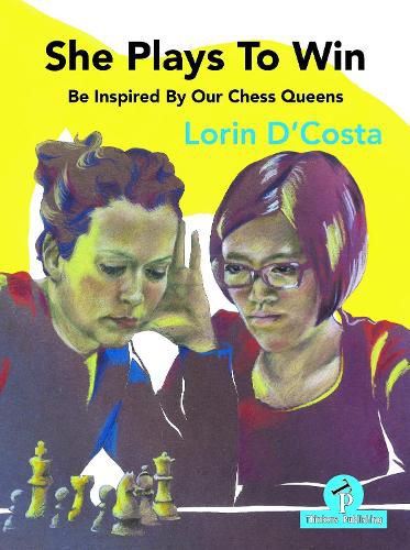 Cover image for She Plays To Win - Be Inspired by Our Chess Queens