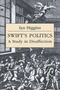 Cover image for Swift's Politics: A Study in Disaffection