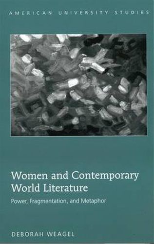 Cover image for Women and Contemporary World Literature: Power, Fragmentation, and Metaphor