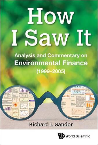 Cover image for How I Saw It: Analysis And Commentary On Environmental Finance (1999-2005)