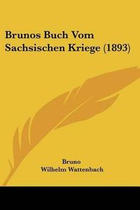 Cover image for Brunos Buch Vom Sachsischen Kriege (1893)