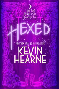 Cover image for Hexed: Book Two of The Iron Druid Chronicles