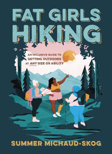 Cover image for Fat Girls Hiking: An Inclusive Guide to Getting Outdoors at Any Size or Ability