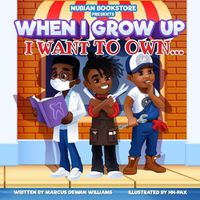 Cover image for Nubian Bookstore Presents When I Grow Up I Want To Own ...