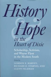 Cover image for History and Hope in the Heart of Dixie: Scholarship, Activism, and Wayne Flynt in the Modern South