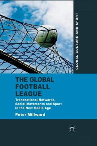 Cover image for The Global Football League: Transnational Networks, Social Movements and Sport in the New Media Age