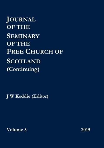 Cover image for Journal of the Seminary of the Free Church of Scotland (Continuing) - Volume 5, 2019