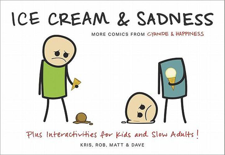 Cover image for Ice Cream & Sadness: More Comics from Cyanide & Happiness
