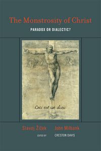 Cover image for The Monstrosity of Christ: Paradox or Dialectic?