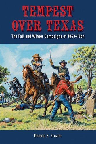 Cover image for Tempest over Texas: The Fall and Winter Campaigns of 1863-1864