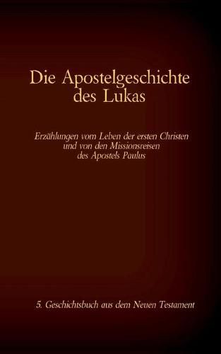 Die Apostelgeschichte des Lukas: 5. Geschichtsbuch aus dem Neuen Testament der Bibel